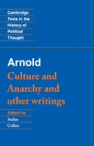 Arnold: ‘Culture and Anarchy’ and Other Writings by Arnold, Matthew