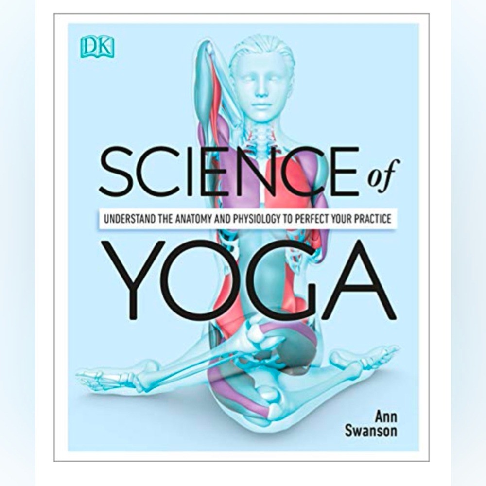 Science of Yoga By Ann Swanson Understand The Anatomy And Physiology 1st Ed NEW