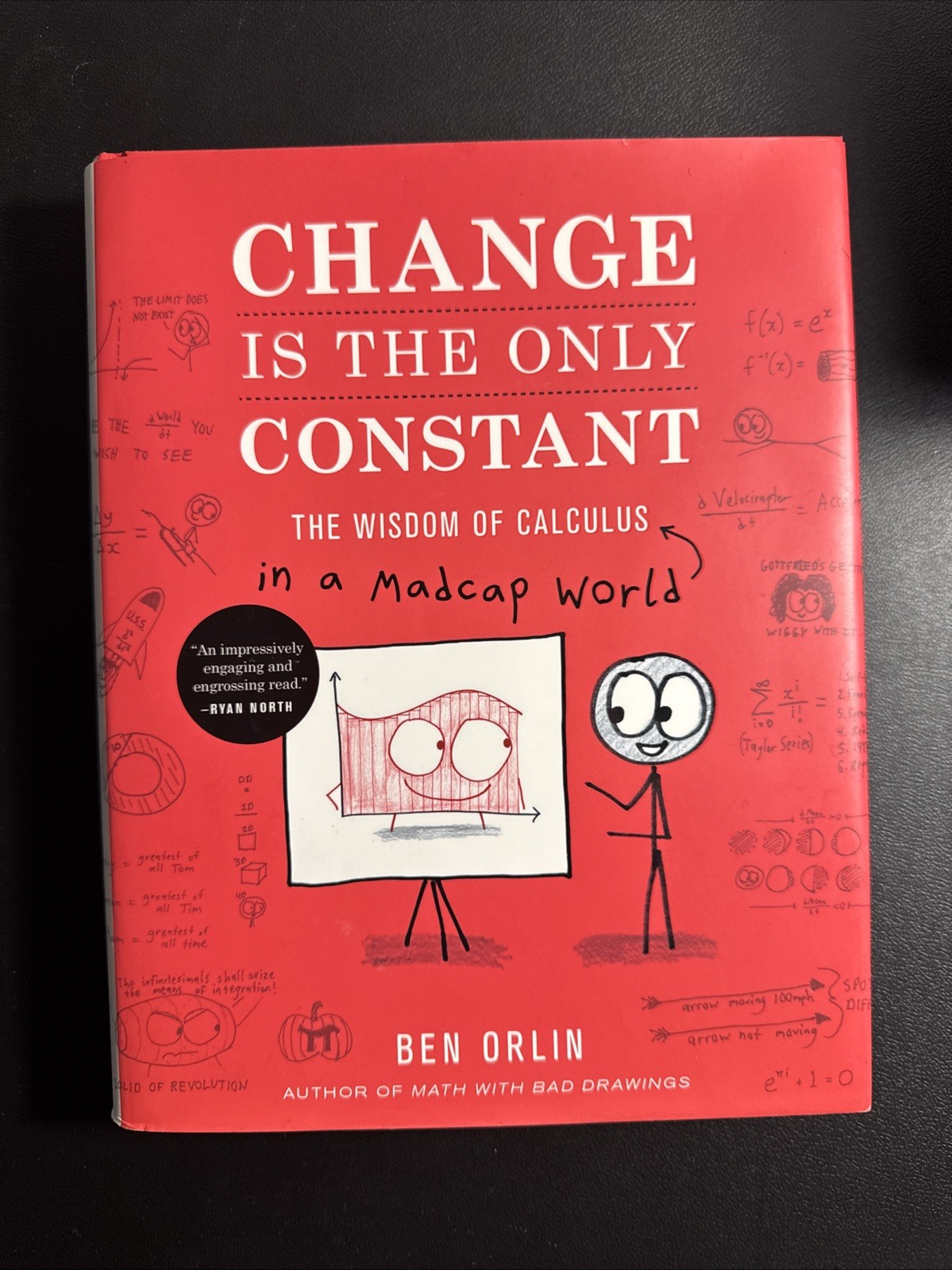 Change Is the Only Constant: The Wisdom of Calculus in a Madcap World Ben Orlin