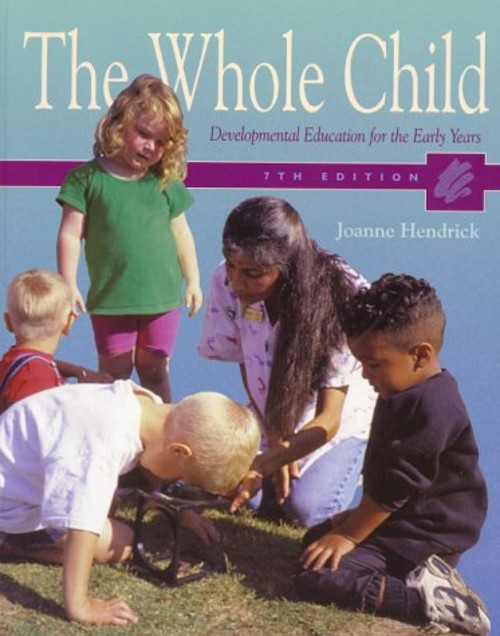 The Whole Child : Developmental Education for the Early Years Joa