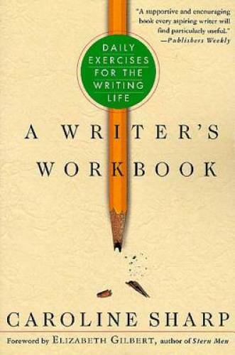 A Writer’s Workbook: Daily Exercises for the Writing Life – Paperback – GOOD