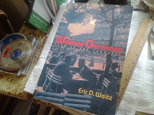 Weimar Germany: Promise and Tragedy – Paperback By Weitz, Eric D. – VERY GOOD