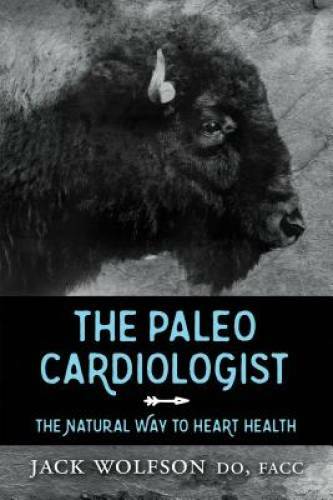 The Paleo Cardiologist: The Natural Way to Heart Health – Paperback – VERY GOOD