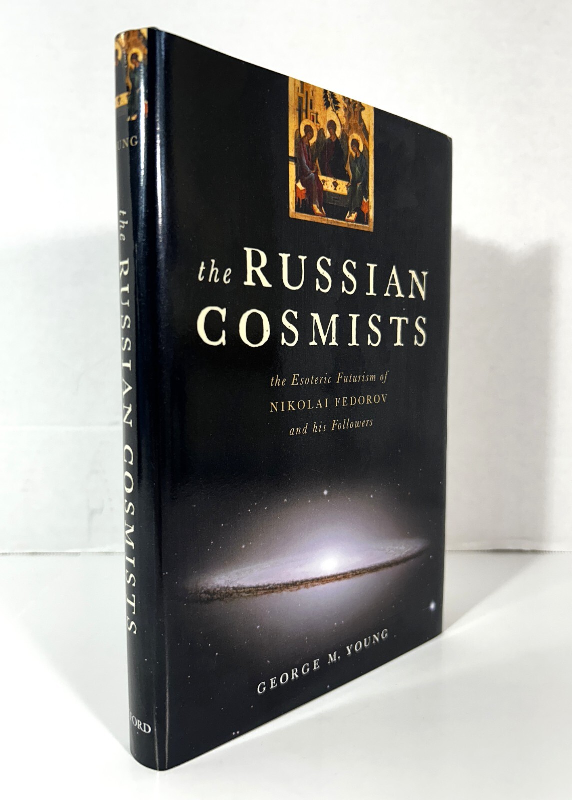 Russian Cosmists: The Esoteric Futurism of Nikolai Fedorov by George Young 2012