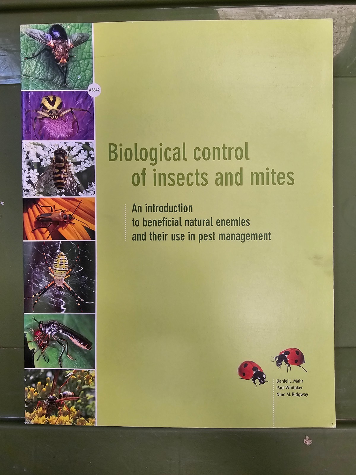 BIOLOGICAL CONTROL OF INSECTS AND MITES- By Mahr, Whitaker, and Ridgway 2008