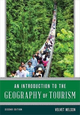 An Introduction to the Geography of Tourism, Second Edition, Nelson, Velvet,