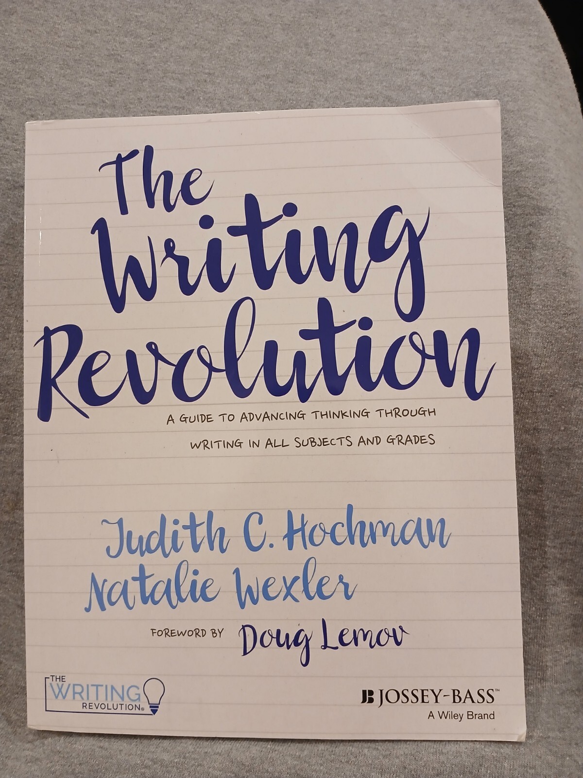 Writing Revolution : A Guide to Advancing Thinking Through Writing in All…