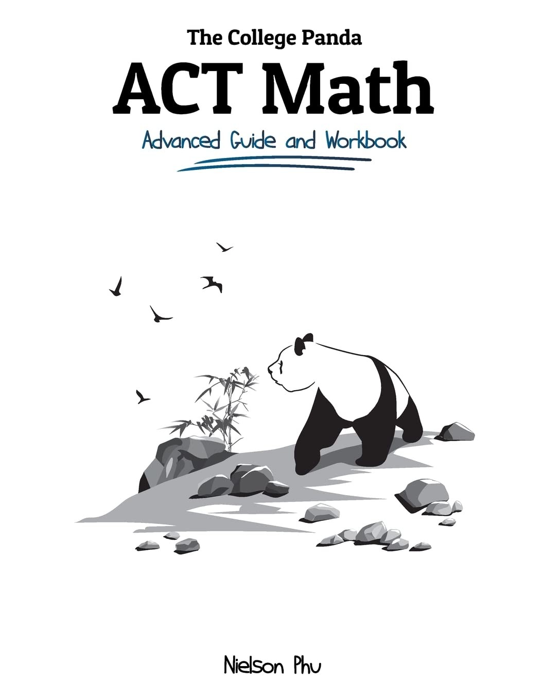 College Panda’s ACT Math: Advanced Guide and Workbook by Nielson Phu