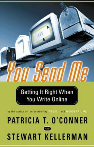 You Send Me: Getting It Right When You Write Online – paperback O’Conner, Pa…