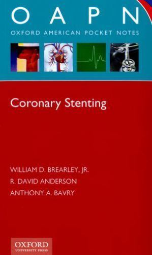 Coronary Stenting (Oxford American Pocket Notes), of Cardiovascular Medicine, Di