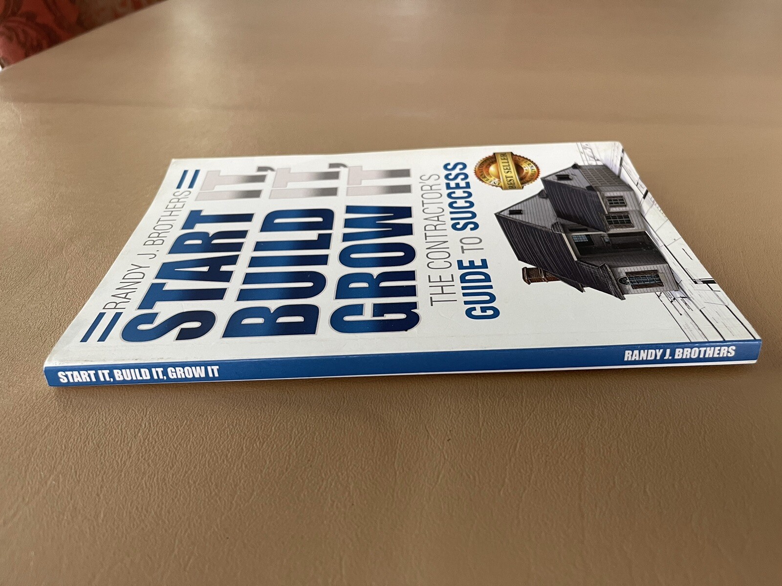 Start It, Build It, Grow It: The Contractor’s Guide to Success by Brothers