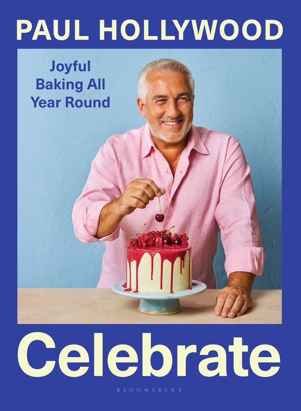 Celebrate: Joyful Baking All Year Round by Paul Hollywood Hardcover Book