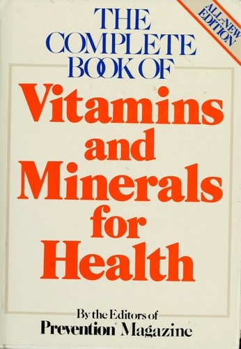 The Complete Book of Vitamins and Minerals for Health by Editors of Prevention M