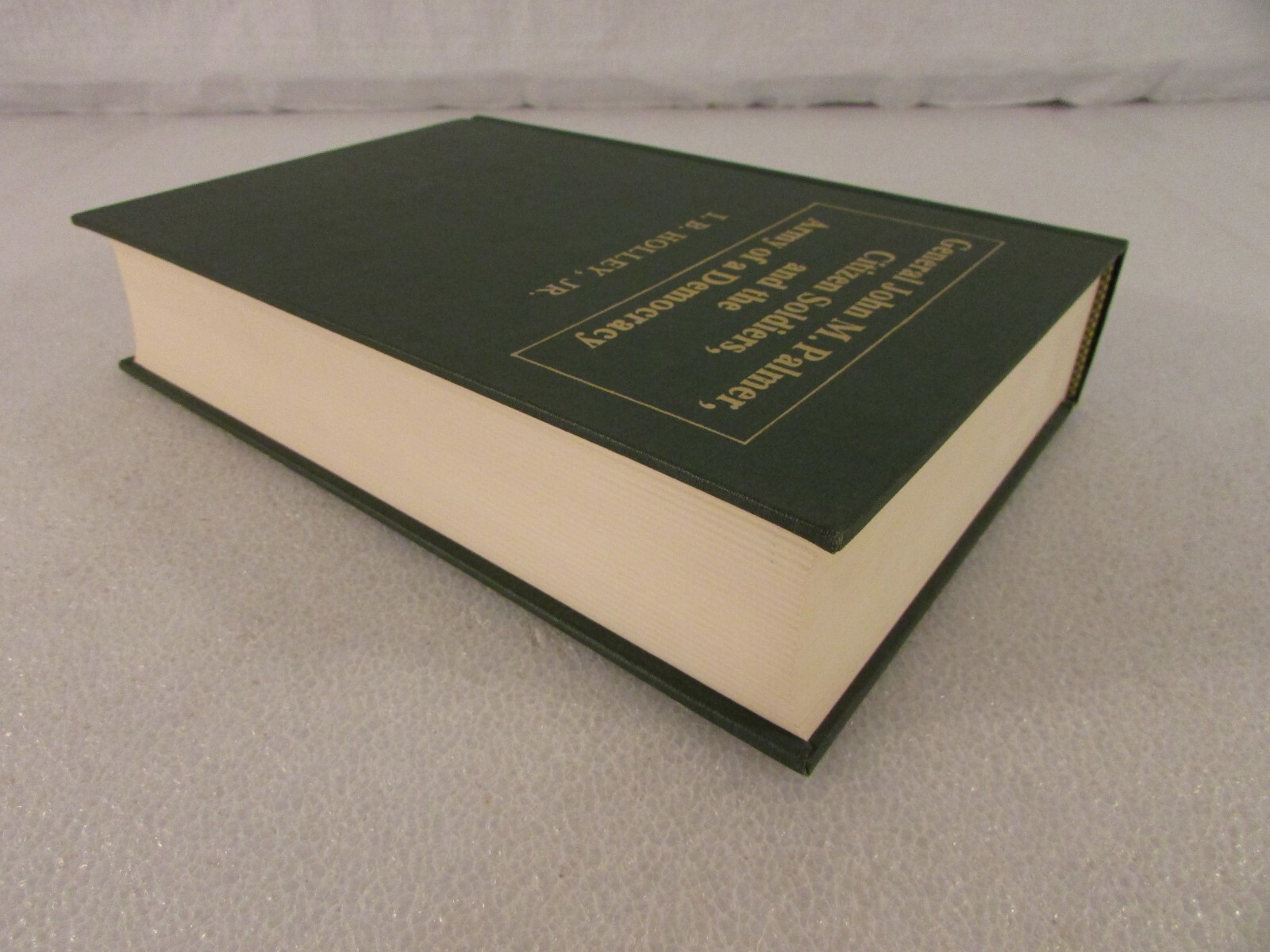 General John M. Palmer, Citizen Soldiers, and the Army of a Democracy-Holley HC