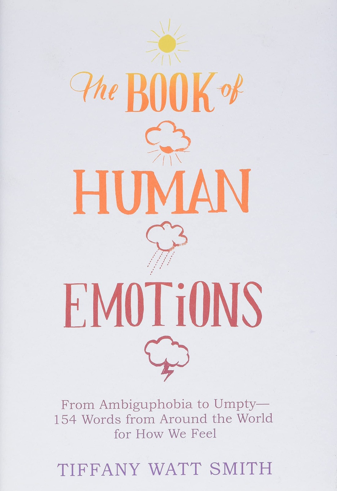 The Book of Human Emotions: From Ambiguphobia to Umpty — 154 Words from Aro…