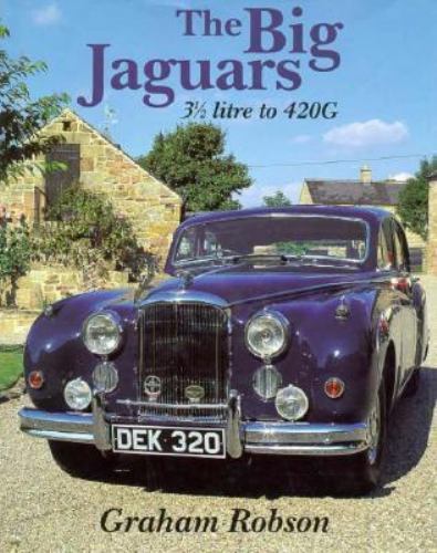 The Big Jaguars: 3 1/2 Litre to 420G – hardcover Robson, Graham