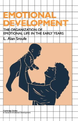 Emotional Development: The Organization of Emotional Life in the – VERY GOOD