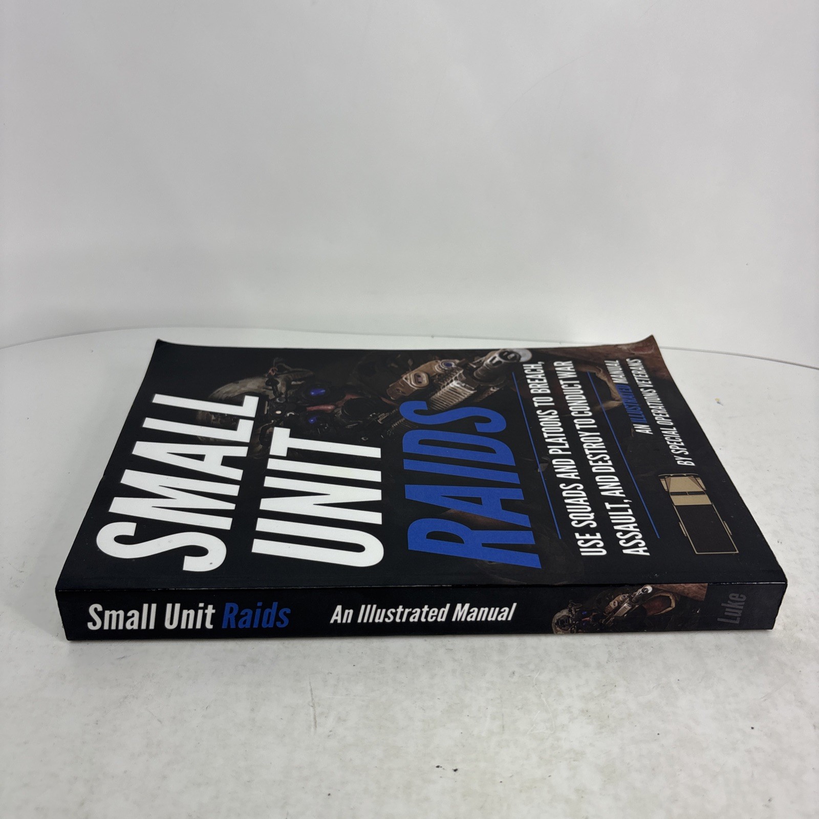 Small Unit Raids : An Illustrated Manual Paperback Matthew Luke