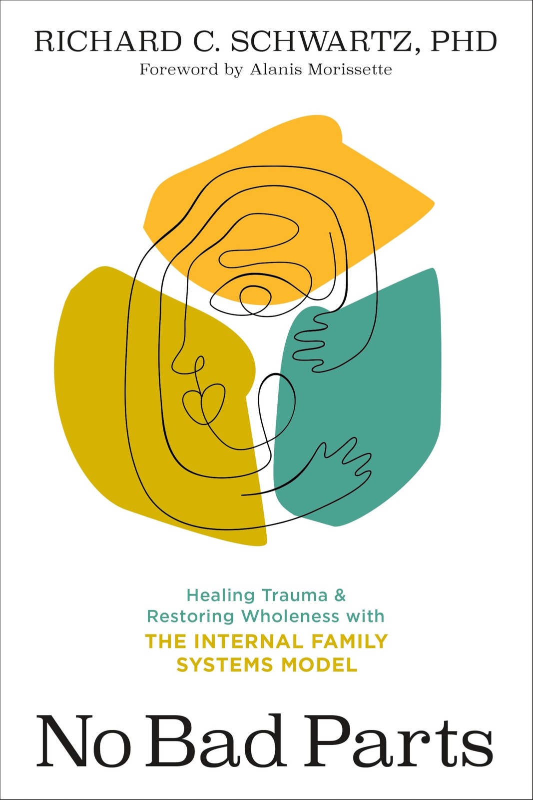 No Bad Parts Healing Trauma and Restoring Wholeness with the Internal Family …