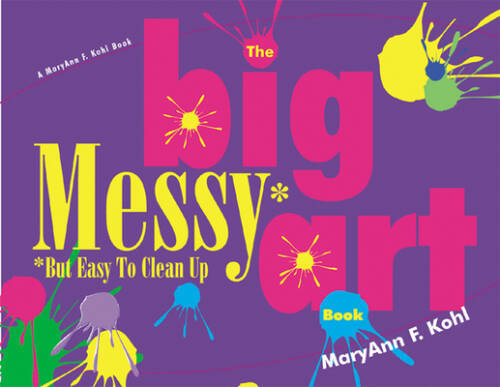 The Big Messy* Art Book: *But Easy to Clean Up – Paperback – GOOD