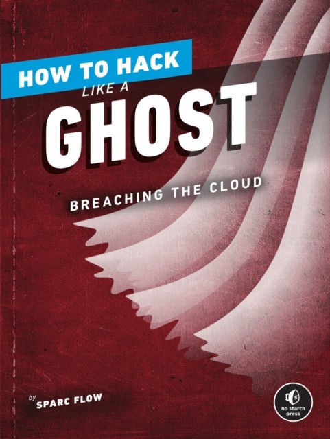 HOW TO HACK LIKE A GHOST by FLOW, SPARC Paperback Self Help Business