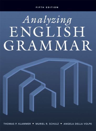 Analyzing English Grammar (5th Edition) Klammer, Thomas P., Schulz, Muriel R.,