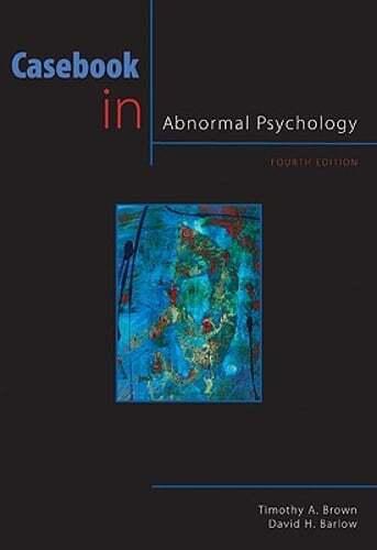 Casebook in Abnormal Psychology by PsyD Brown, Timothy A, Professor: Used