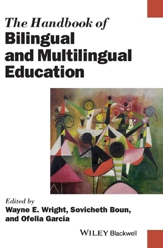 The Handbook of Bilingual and Multilingual Education by Wayne… – 9781118533499