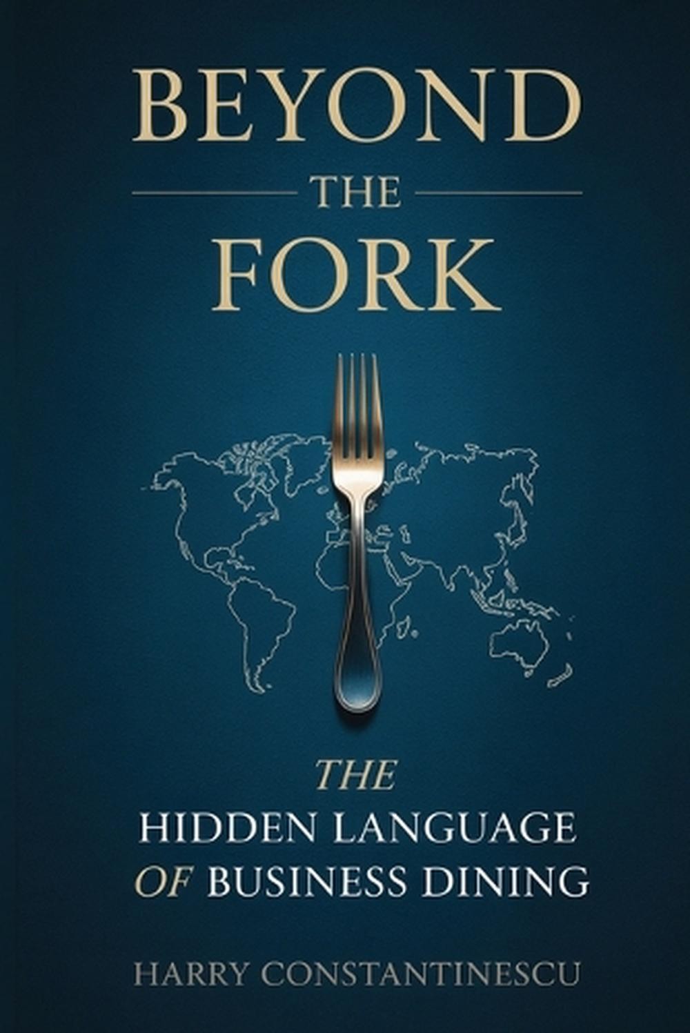 Beyond the Fork: The Hidden Language of Business Dining 6X9 inches, 269 pages Gi