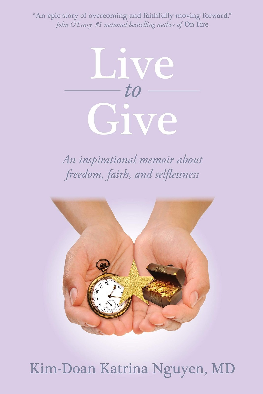 Live to Give: An inspirational memoir about freedom, faith, and selflessness