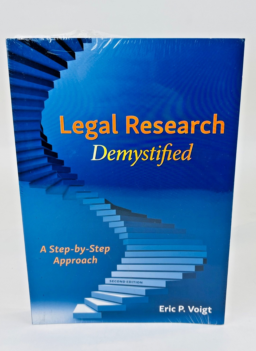 Legal Research Demystified : A Step-By-Step Approach by Eric Voigt (2nd Ed)