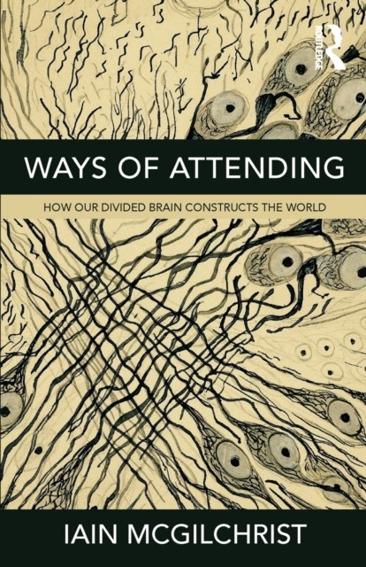Ways of Attending: How Our Divided Brain by Iain McGilchrist DIGITAL DOWNLOAD