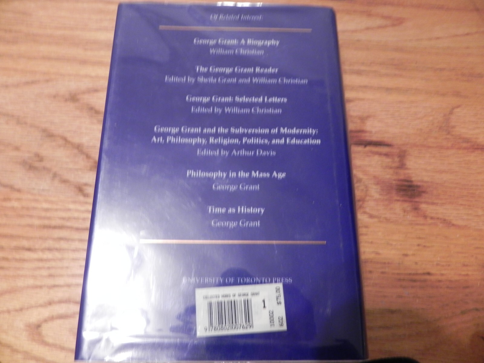Collected Works of George Grant : Volume 1 1933-1950 ed Arthur Davis Peter C Em