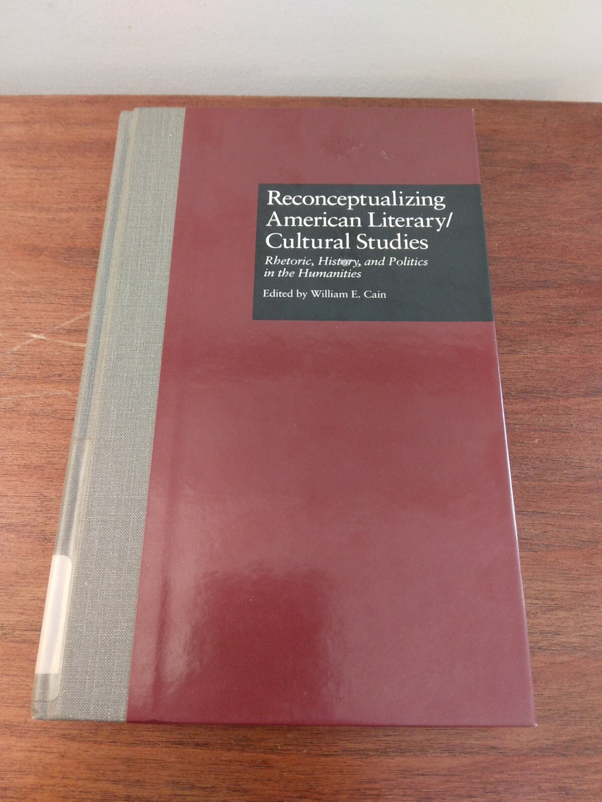 Reconceptualizing American Literary/Cultural Studies… ed. William E Cain. HC