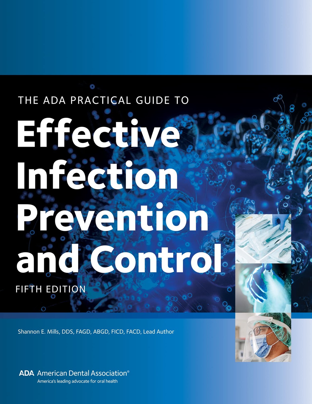 The ADA Practical Guide to Effective Infection Prevention and Control, Fifth…