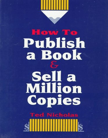 How to Publish a Book and Sell a Million Copies by Ted Nicholas (1993,…
