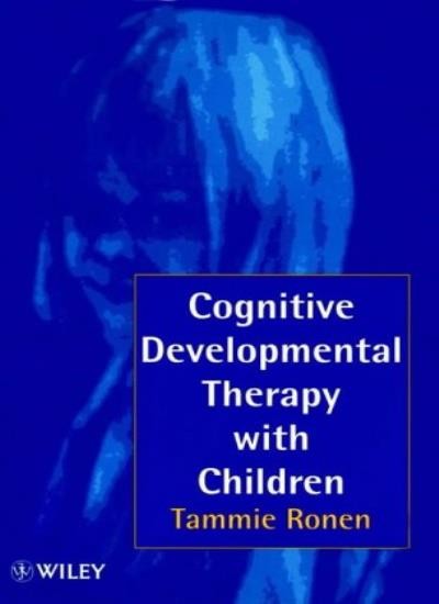 Cognitive Developmental Therapy with Children By Tammie Ronen