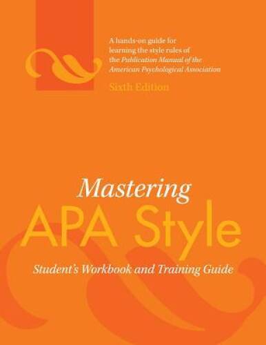 Mastering APA Style: Student’s Workbook and Training Guide – VERY GOOD
