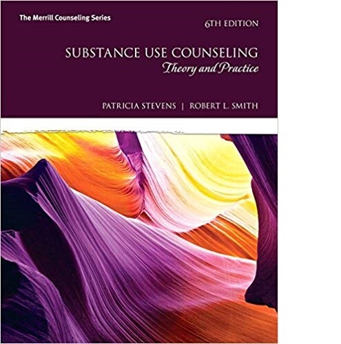 Substance Abuse Counseling : Theory and Practice by Patricia Stevens and…