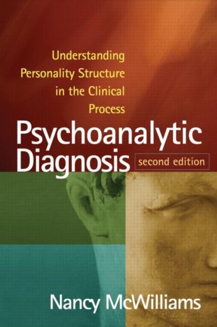 Psychoanalytic Diagnosis, Second Edition: by Nancy McWilliams HARDBACK