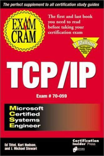 MCSE TCP/IP Exam Cram : The First Book You’ll Need to Read Before You Take…