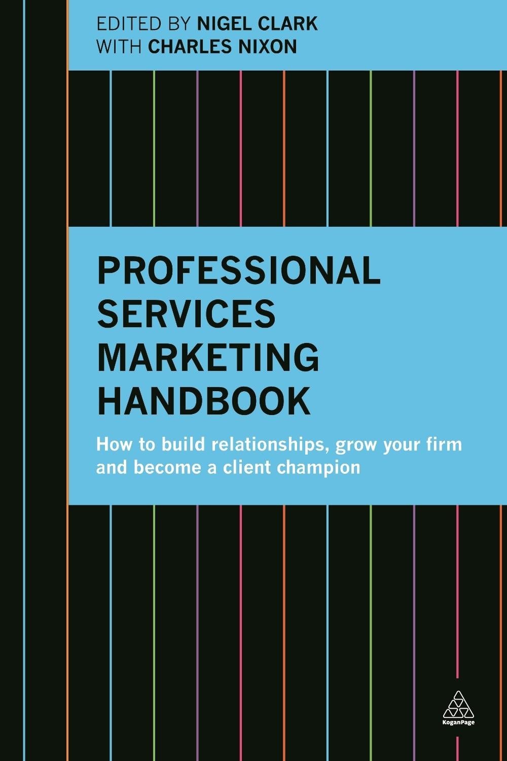 Professional Services Marketing Handbook: How to Build Relationships, Grow Your