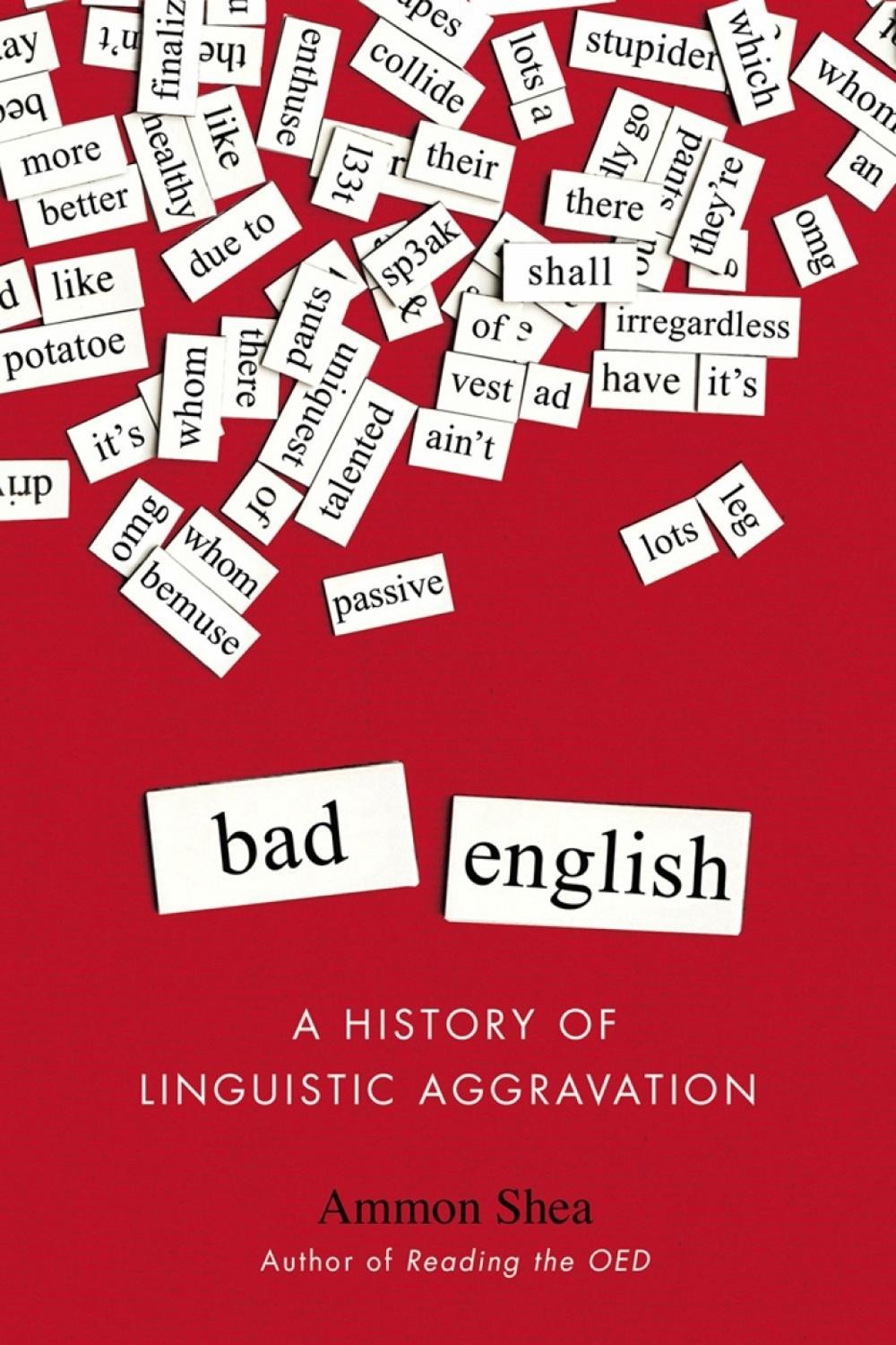 Bad English: A History of Linguistic Aggravation by Ammon Shea (English) Paperba