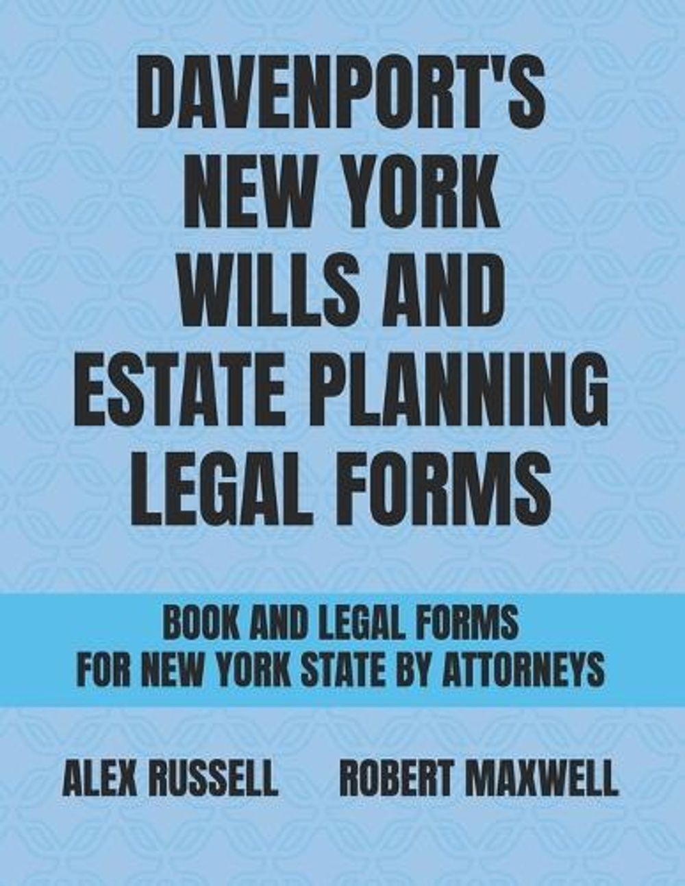 Davenport’s New York Wills And Estate Planning Legal Forms by Robert Maxwell Pap