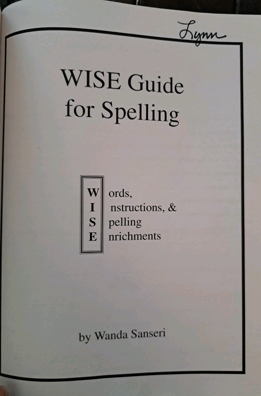 Spell To Write & Read, & WISE Guide for Spelling, Wanda Sanseri -’02, ’03 – GOOD