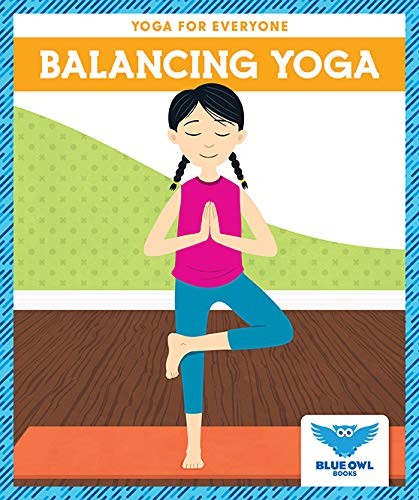 Balancing Yoga (Blue Owl Books: Yoga for Everyone) – Laura Villano|RYT – Goo…