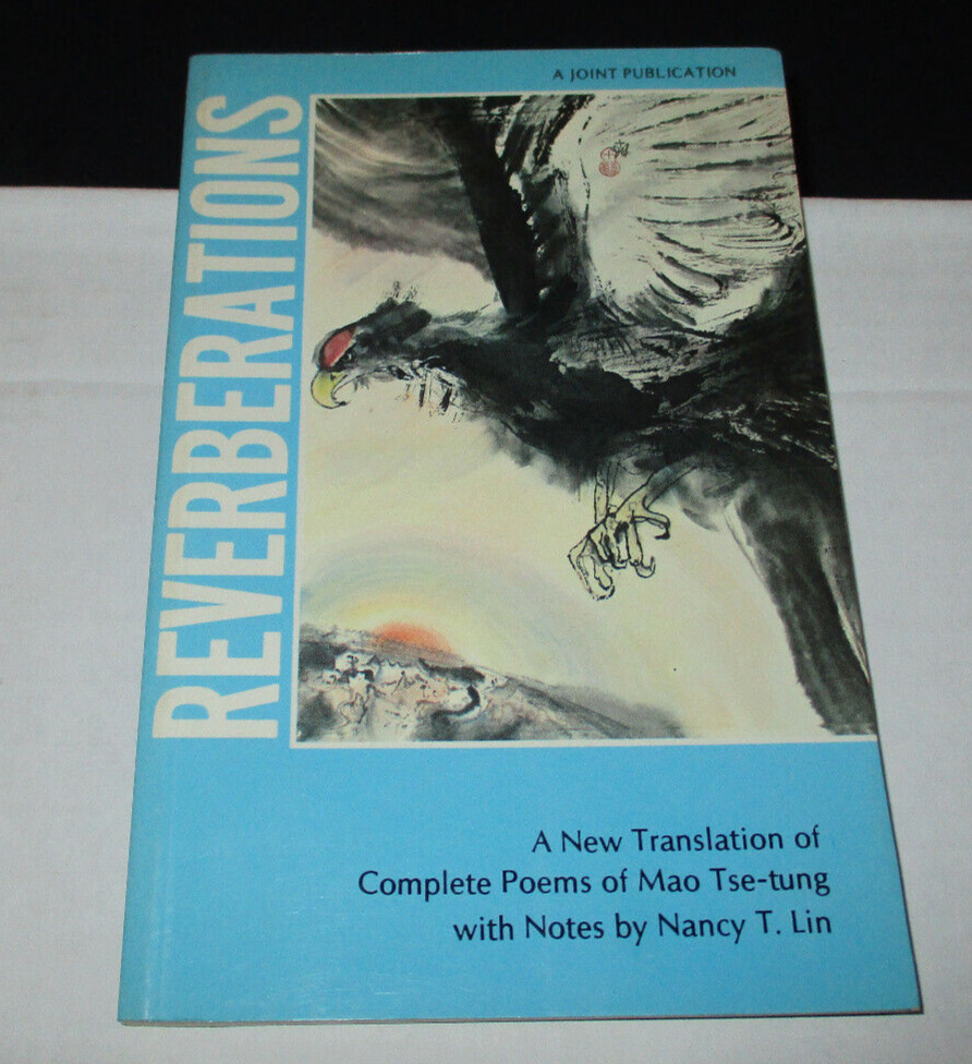 Reverberations: A New Translation Of The Complete Poems Of Mao Tse-Tung (1980)