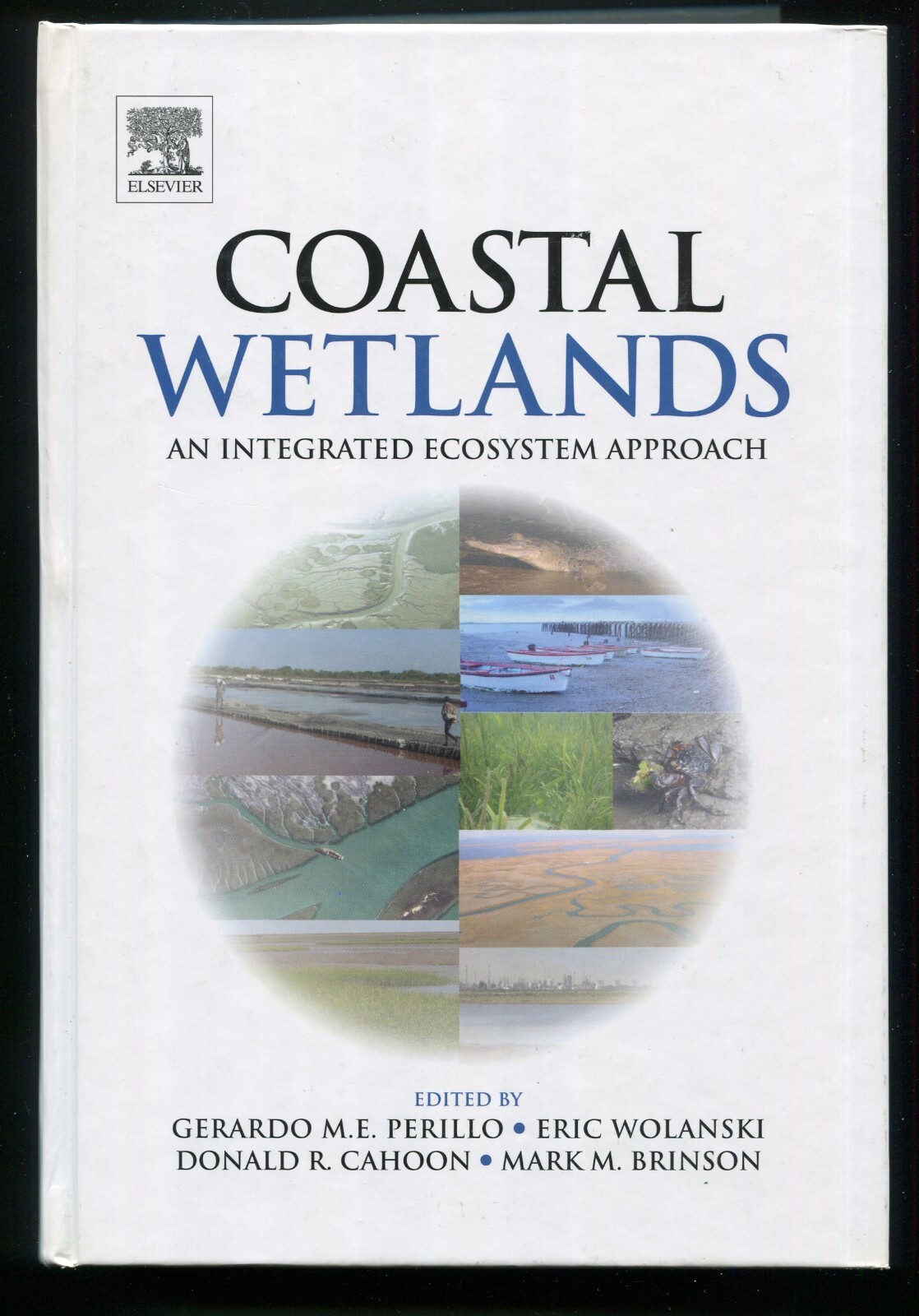 Coastal Wetlands : An Integrated Ecosystem Approach by Perillo, Wolanski w/ CD