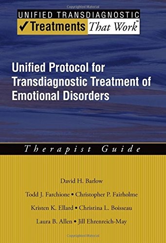 UNIFIED PROTOCOL FOR TRANSDIAGNOSTIC TREATMENT OF By David H. Barlow & Todd J.