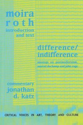 Difference / Indifference: Musings on Postmodernism, Marcel Duchamp and John Cag